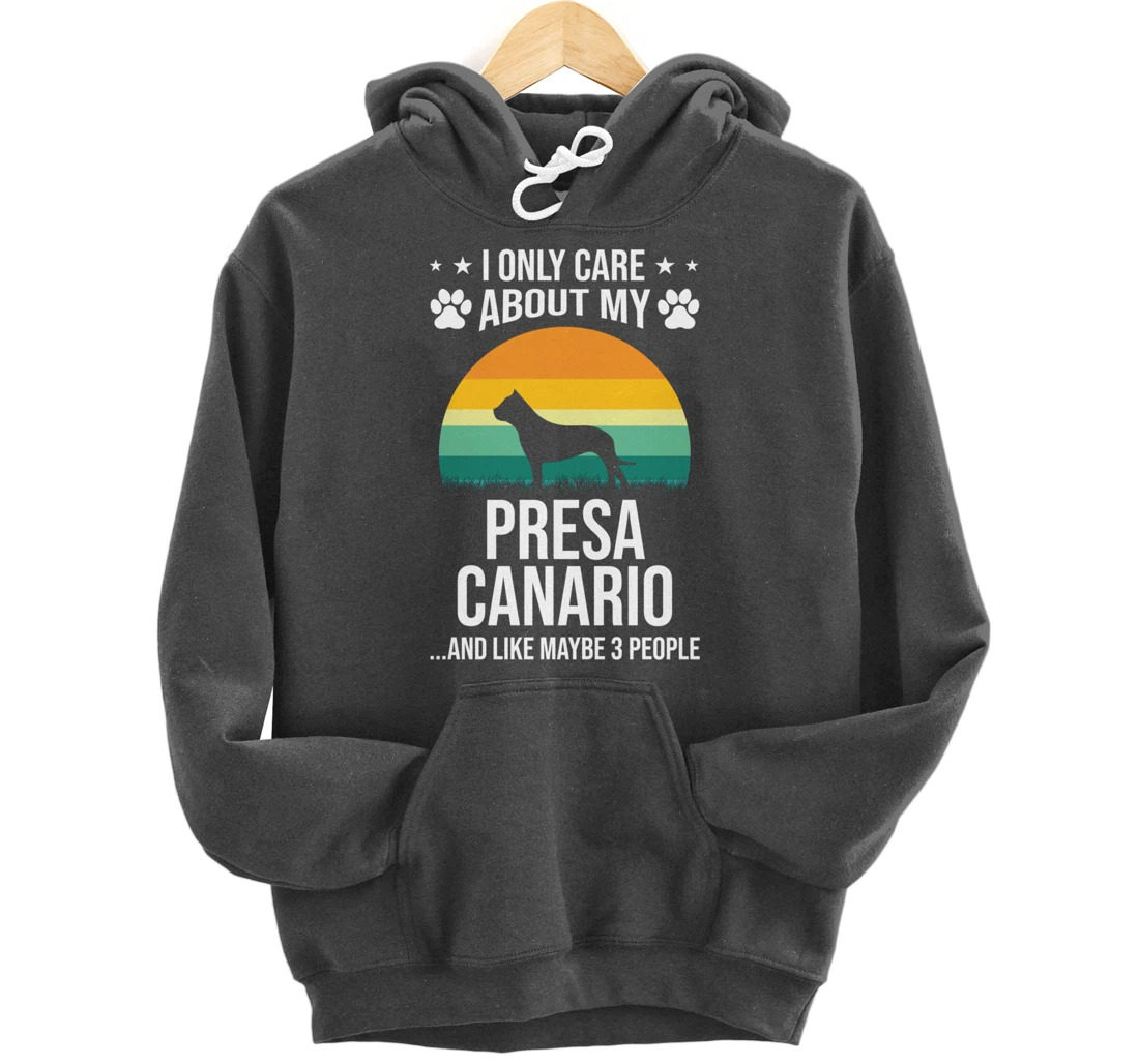I Only Care About My Presa Canario Dog Lover Pullover Hoodie