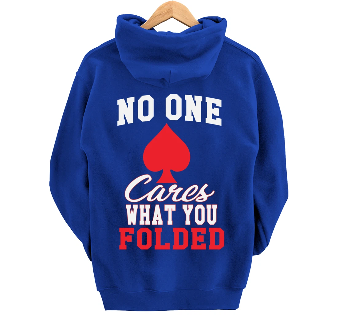 Funny Nobody Cares What You Folded Poker Player Humor Pullover Hoodie