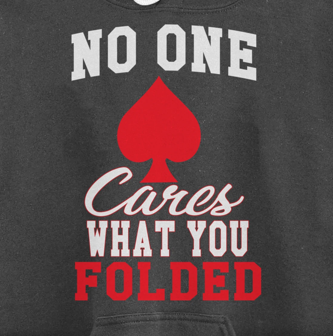 Funny Nobody Cares What You Folded Poker Player Humor Pullover Hoodie