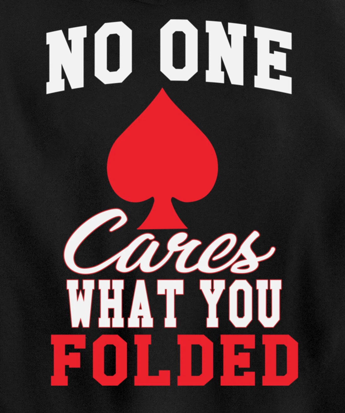 Funny Nobody Cares What You Folded Poker Player Humor Pullover Hoodie