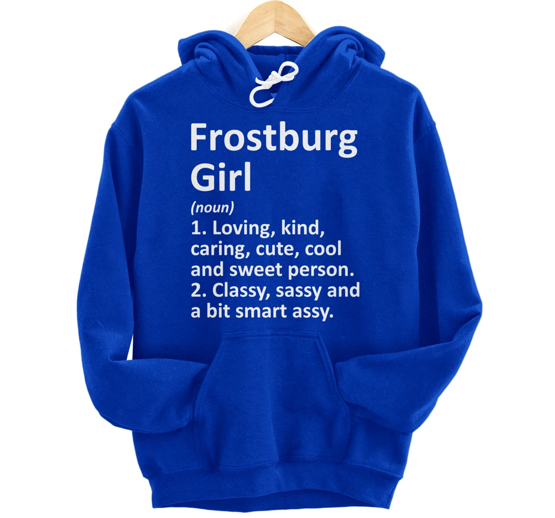 FROSTBURG GIRL MD MARYLAND Funny City Home Roots Gift Pullover Hoodie
