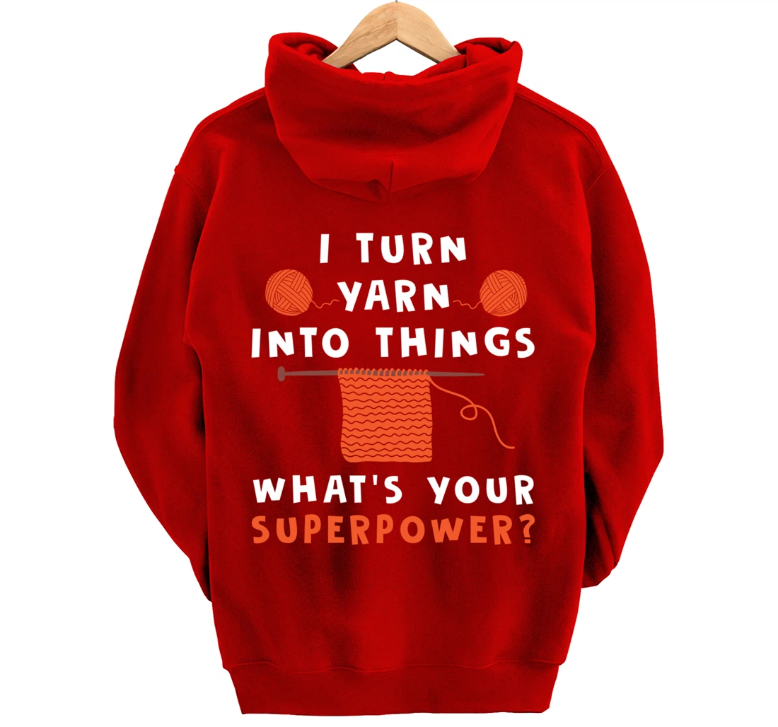 I Turn Yarn Into Things Superpower Knitting For Women Funny Pullover Hoodie