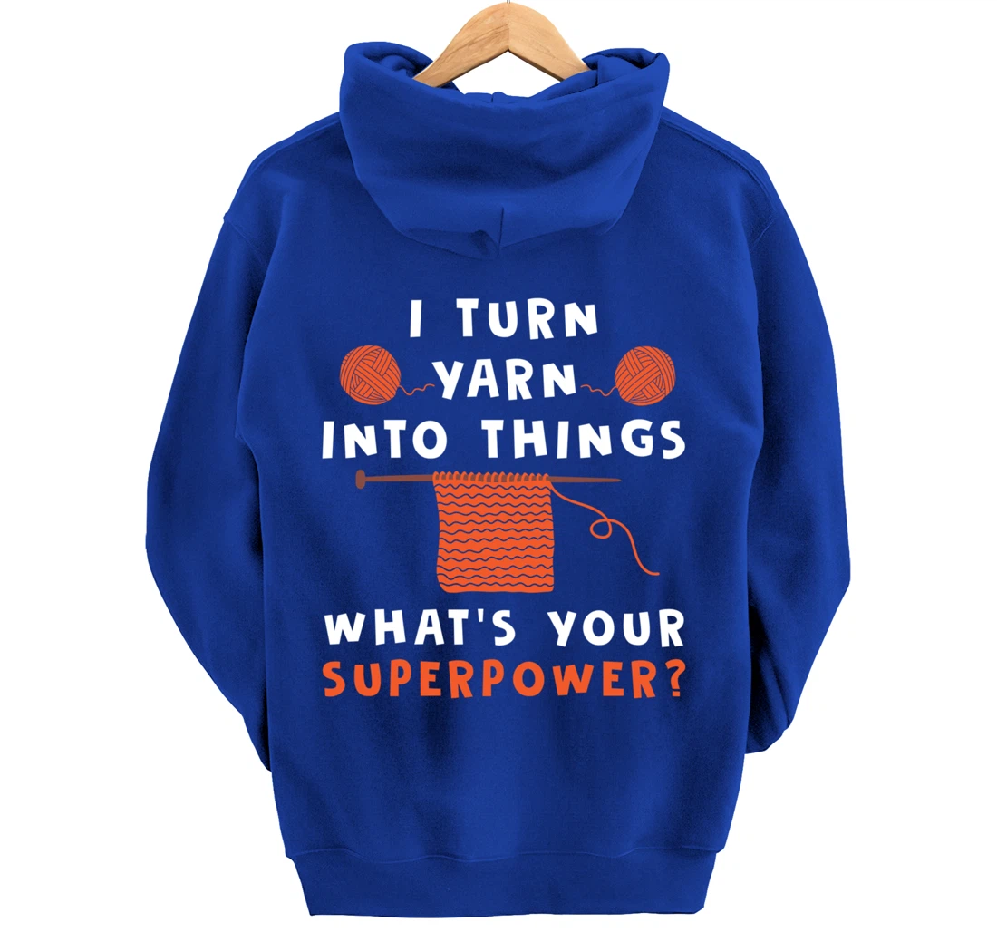I Turn Yarn Into Things Superpower Knitting For Women Funny Pullover Hoodie