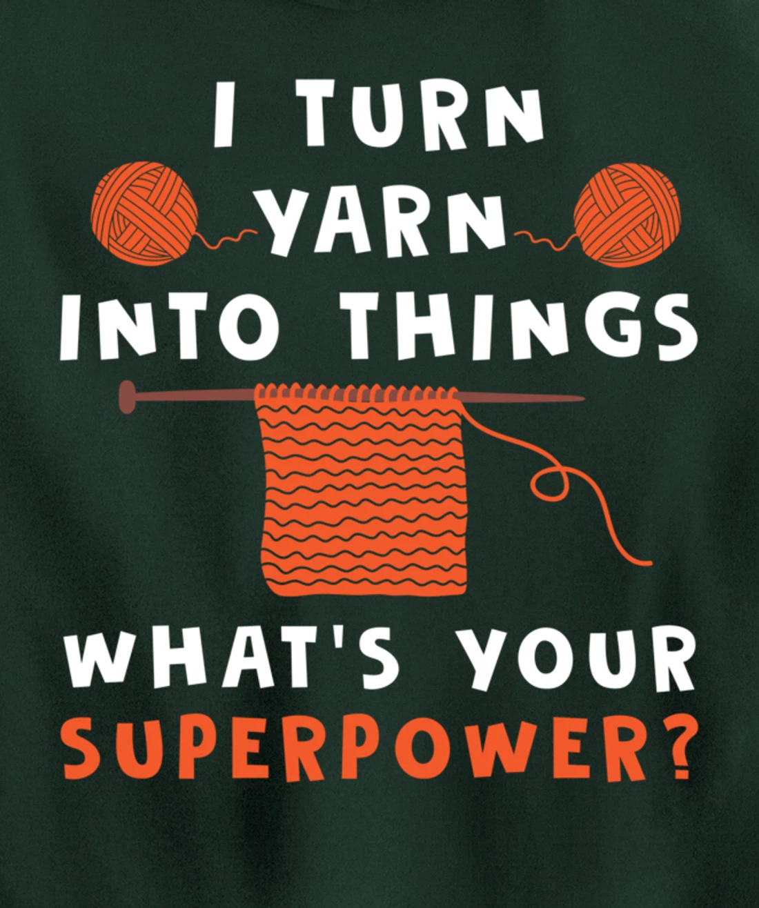 I Turn Yarn Into Things Superpower Knitting For Women Funny Pullover Hoodie