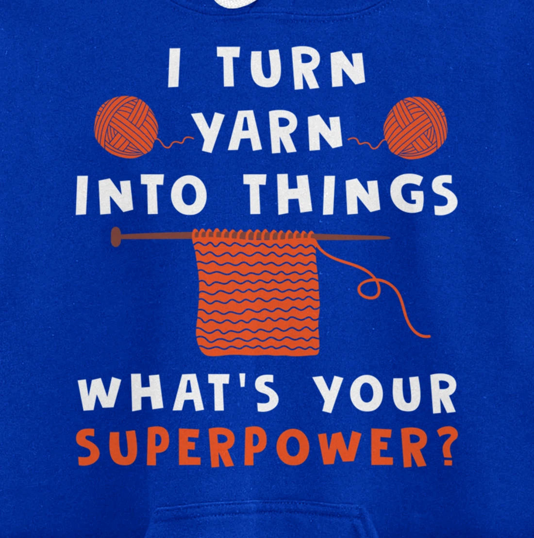 I Turn Yarn Into Things Superpower Knitting For Women Funny Pullover Hoodie