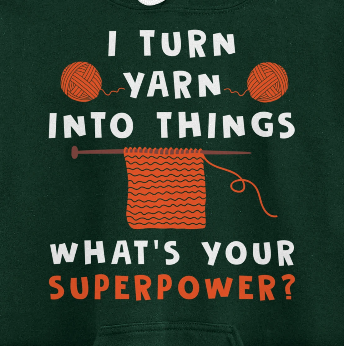 I Turn Yarn Into Things Superpower Knitting For Women Funny Pullover Hoodie