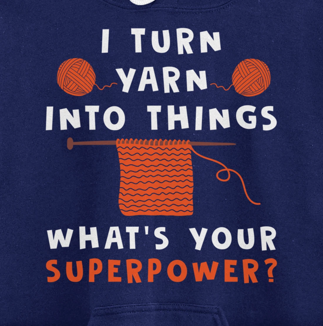 I Turn Yarn Into Things Superpower Knitting For Women Funny Pullover Hoodie