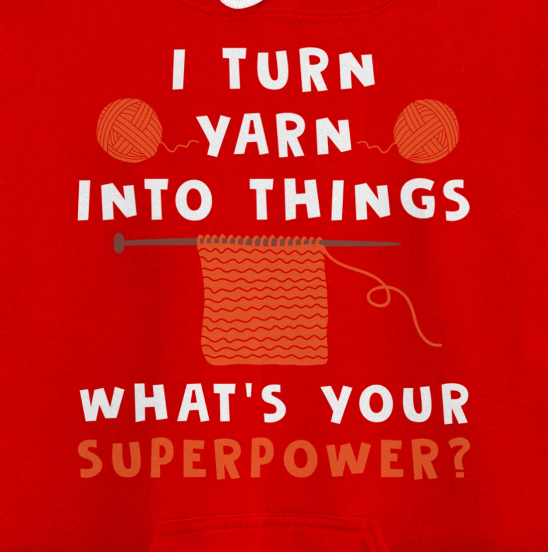 I Turn Yarn Into Things Superpower Knitting For Women Funny Pullover Hoodie