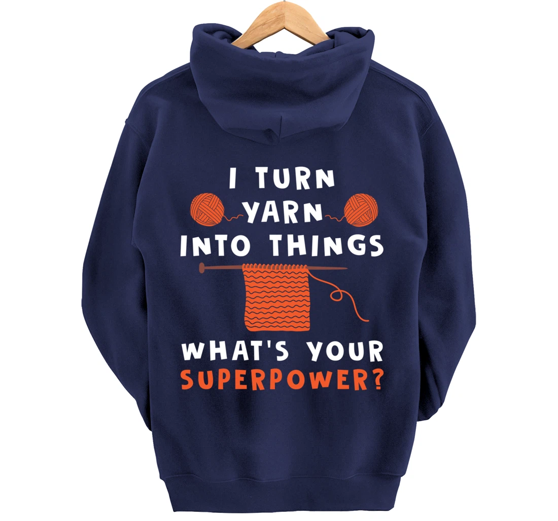 I Turn Yarn Into Things Superpower Knitting For Women Funny Pullover Hoodie