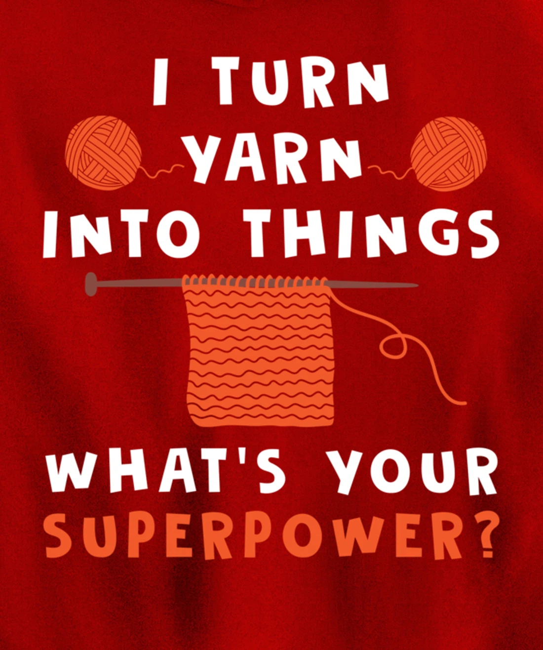 I Turn Yarn Into Things Superpower Knitting For Women Funny Pullover Hoodie