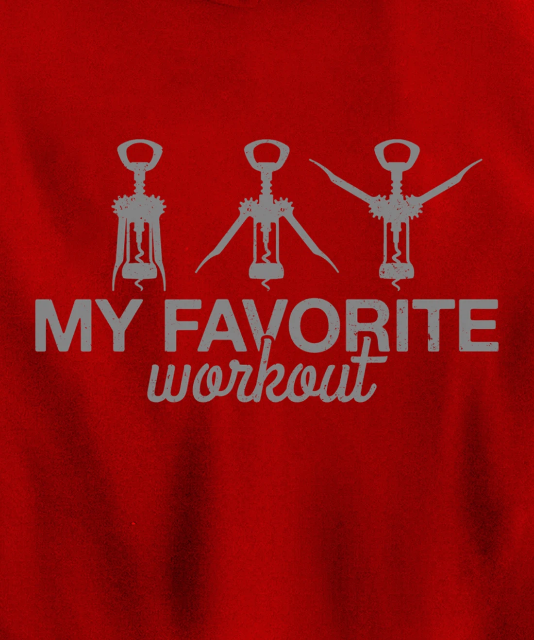 My Favorite Workout Funny Lever Corkscrew Wine Lover Gift Pullover Hoodie