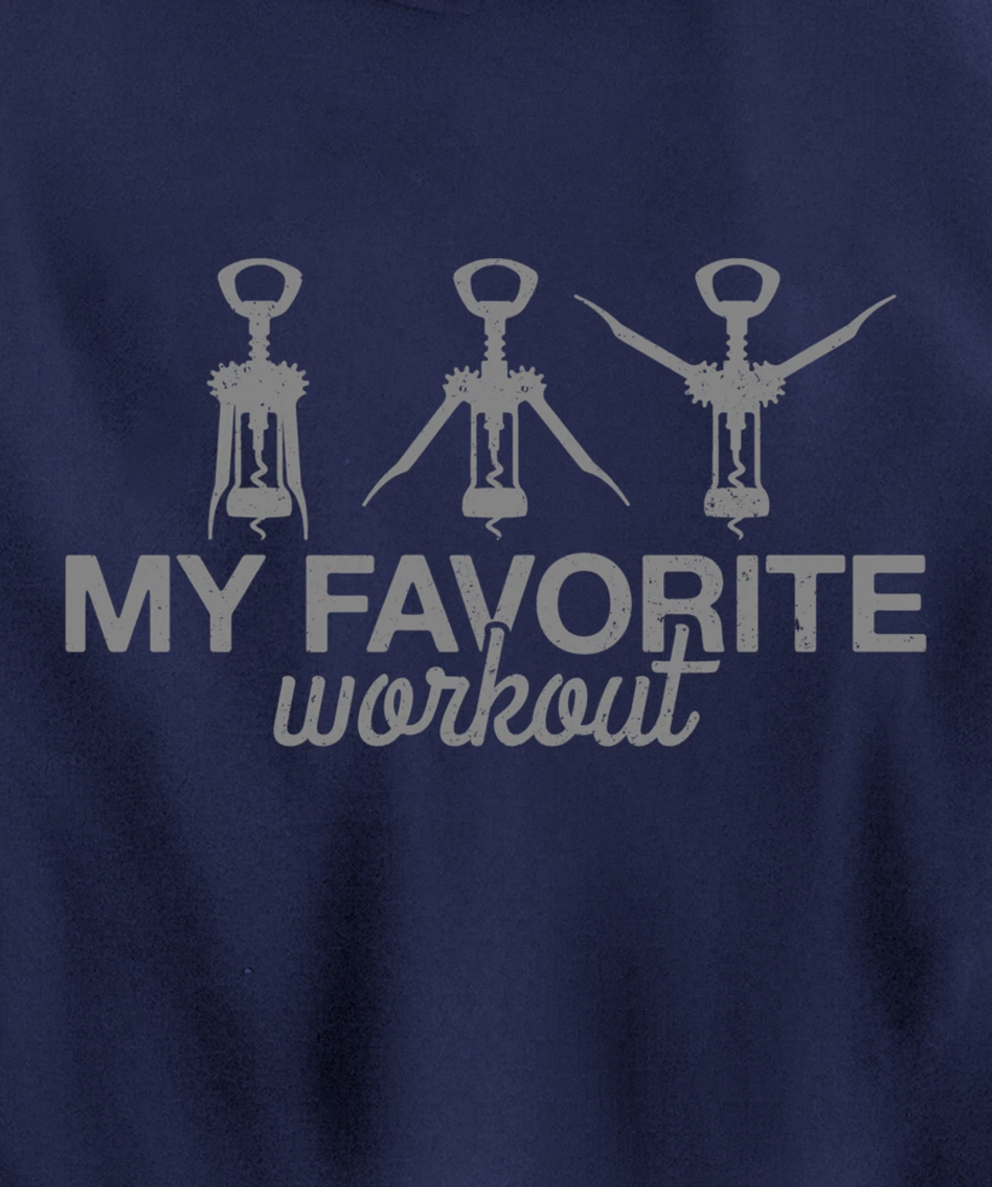 My Favorite Workout Funny Lever Corkscrew Wine Lover Gift Pullover Hoodie