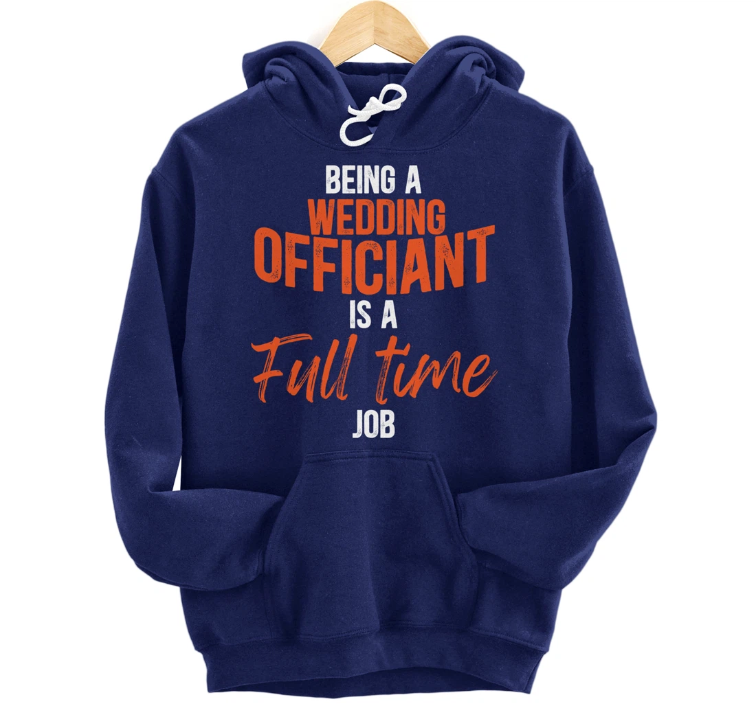 Wedding Officiant Full-time Internet Ordained Minister Gift Pullover Hoodie
