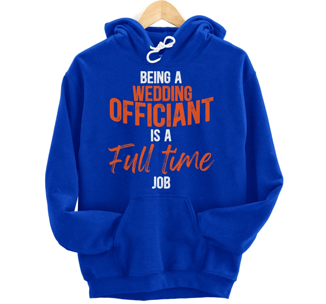 Wedding Officiant Full-time Internet Ordained Minister Gift Pullover Hoodie
