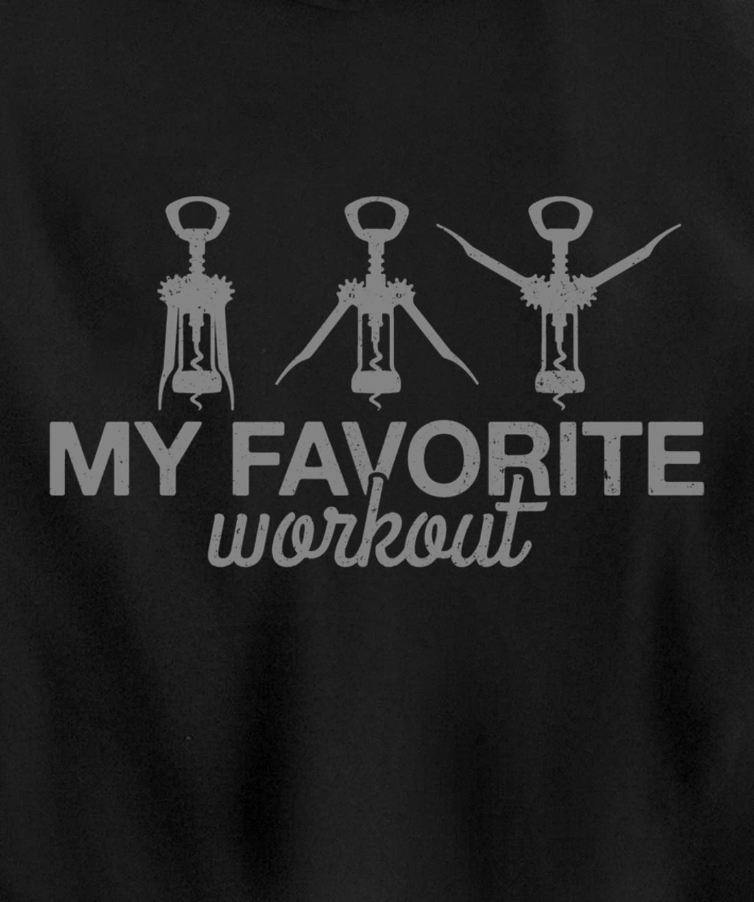 My Favorite Workout Funny Lever Corkscrew Wine Lover Gift Pullover Hoodie