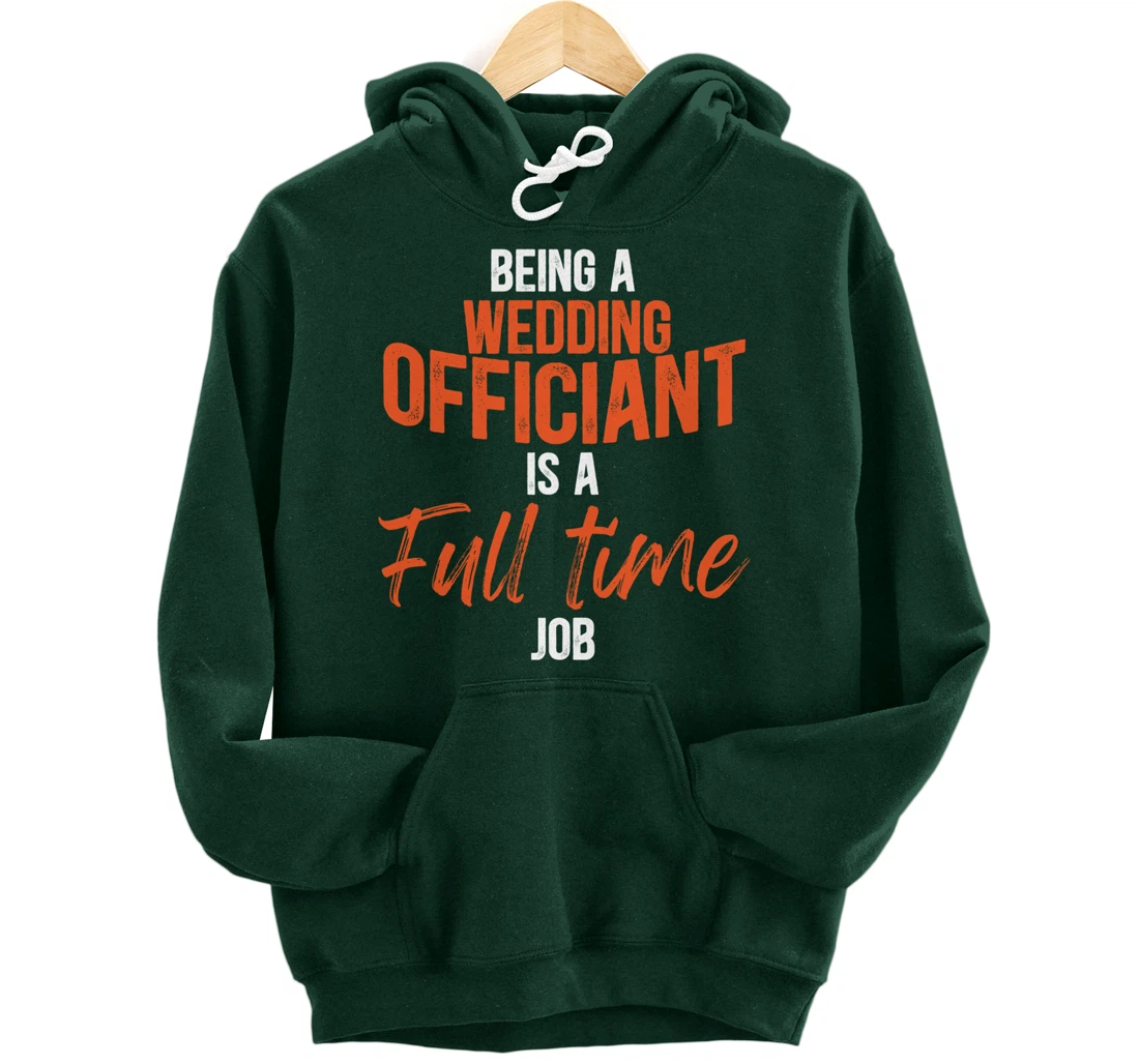 Wedding Officiant Full-time Internet Ordained Minister Gift Pullover Hoodie