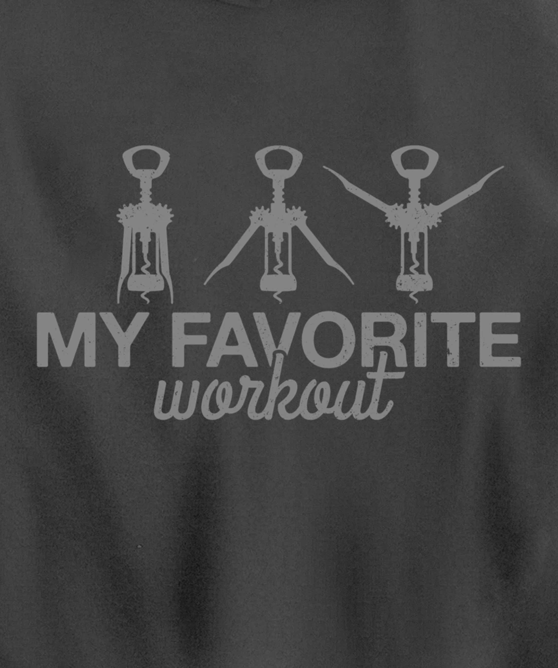 My Favorite Workout Funny Lever Corkscrew Wine Lover Gift Pullover Hoodie