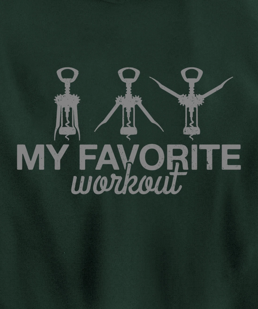 My Favorite Workout Funny Lever Corkscrew Wine Lover Gift Pullover Hoodie