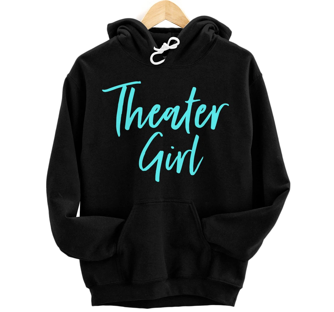 Cute Theatre Gift for Women Broadway Lovers Theater Girl Pullover Hoodie