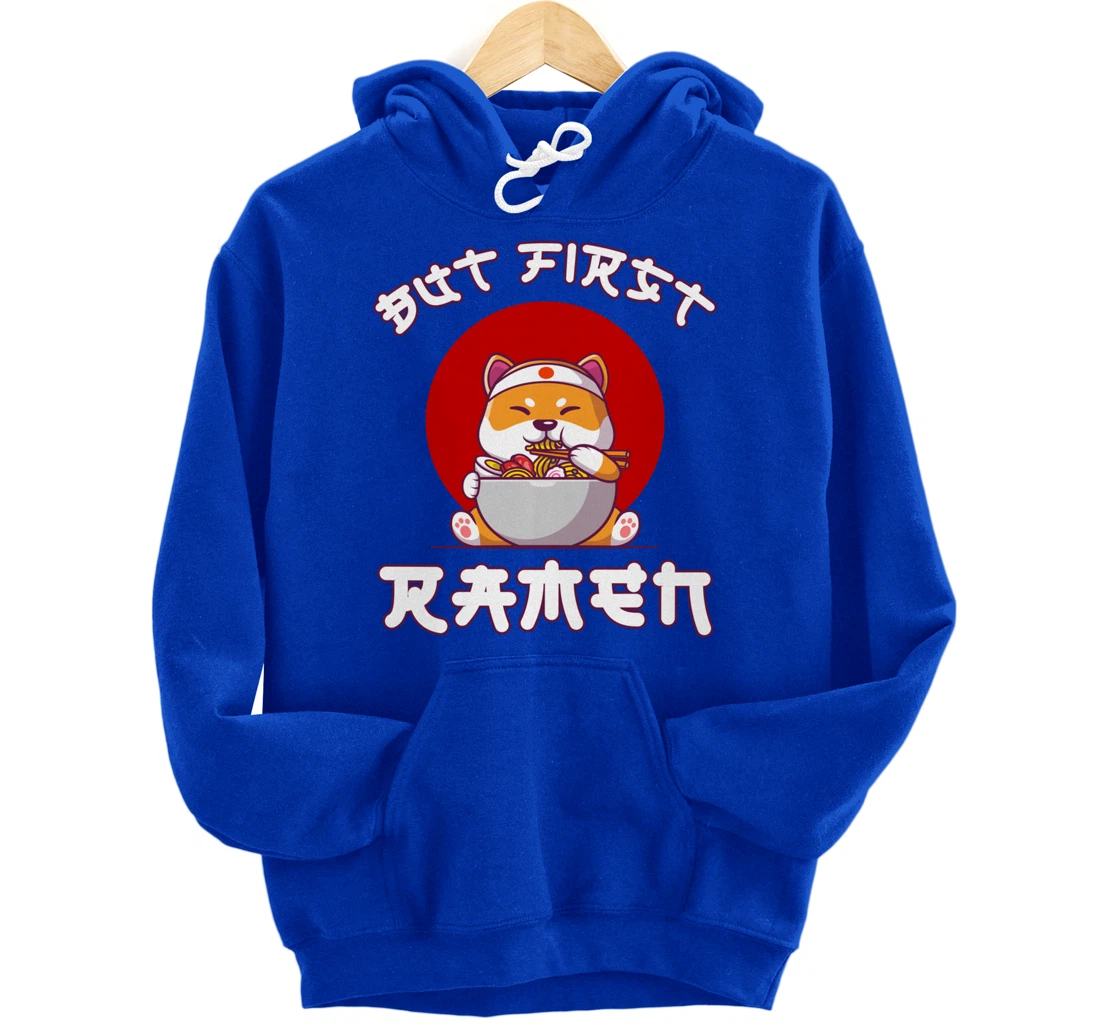 But First Ramen for Shiba-inu and Ramen Lovers Pullover Hoodie