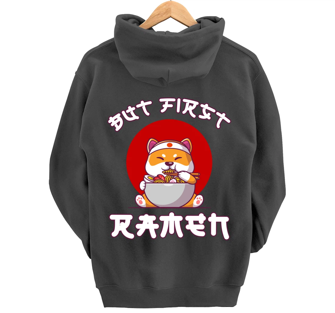 But First Ramen for Shiba-inu and Ramen Lovers Pullover Hoodie