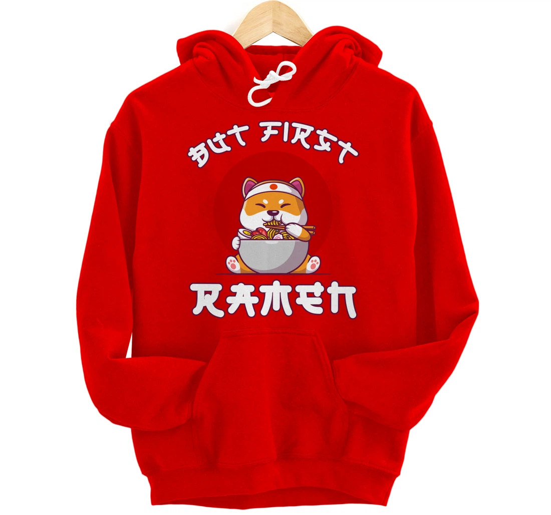 But First Ramen for Shiba-inu and Ramen Lovers Pullover Hoodie