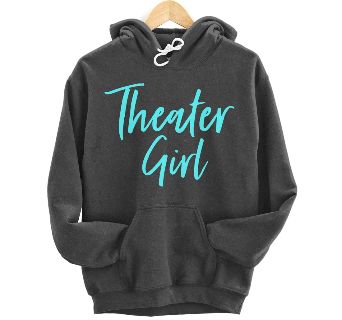 Cute Theatre Gift for Women Broadway Lovers Theater Girl Pullover Hoodie