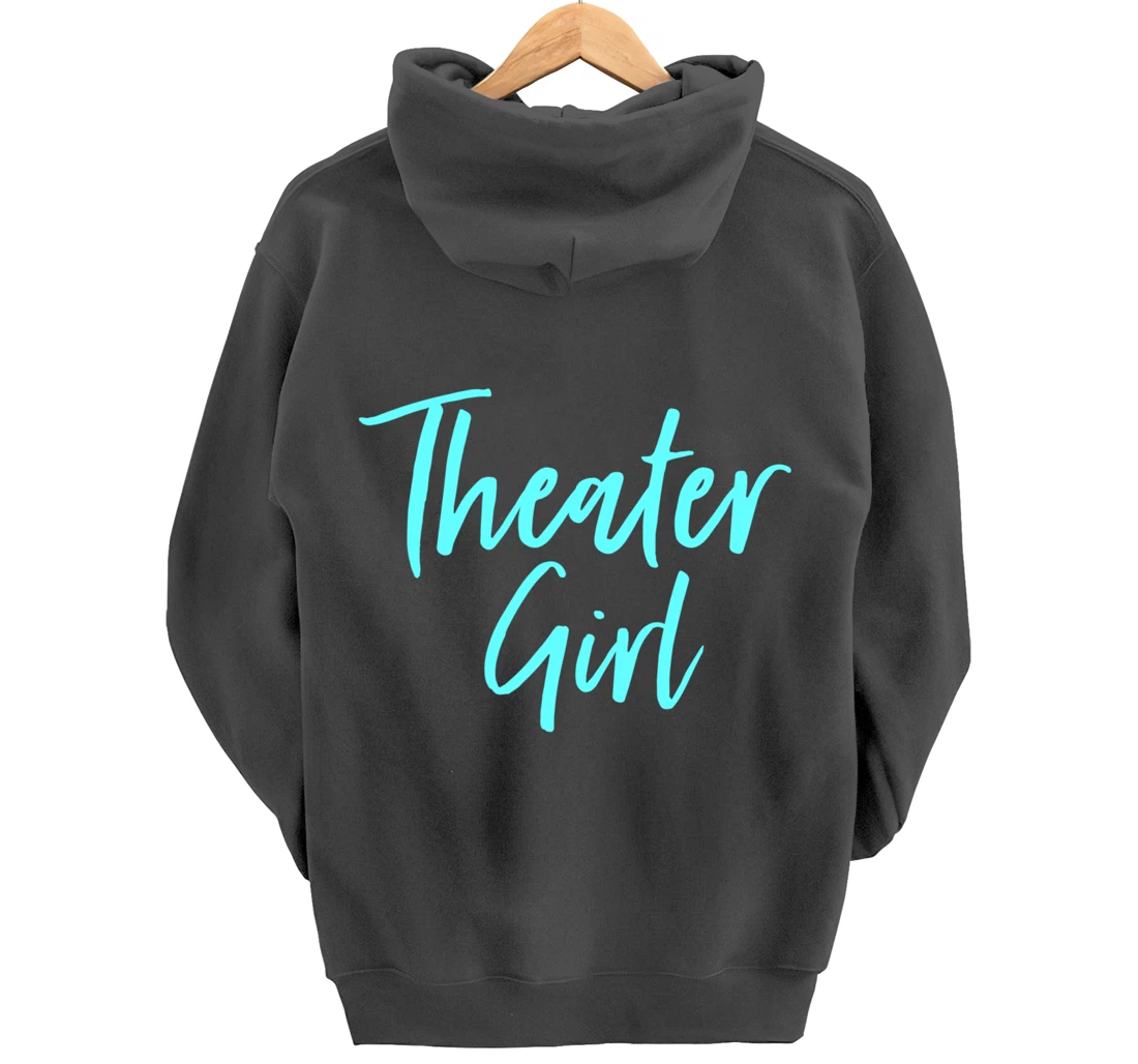 Cute Theatre Gift for Women Broadway Lovers Theater Girl Pullover Hoodie