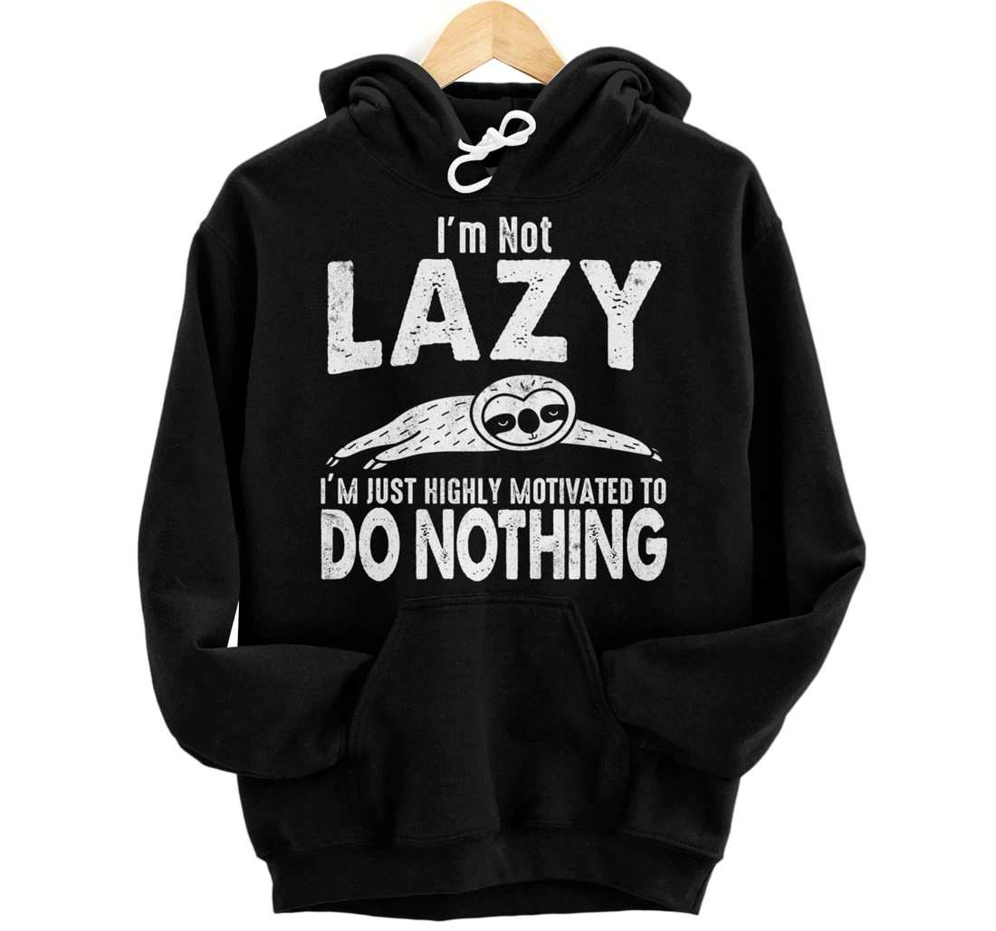 Funny Gift - Im Not Lazy Just Highly Motivated To Do Nothing Pullover Hoodie