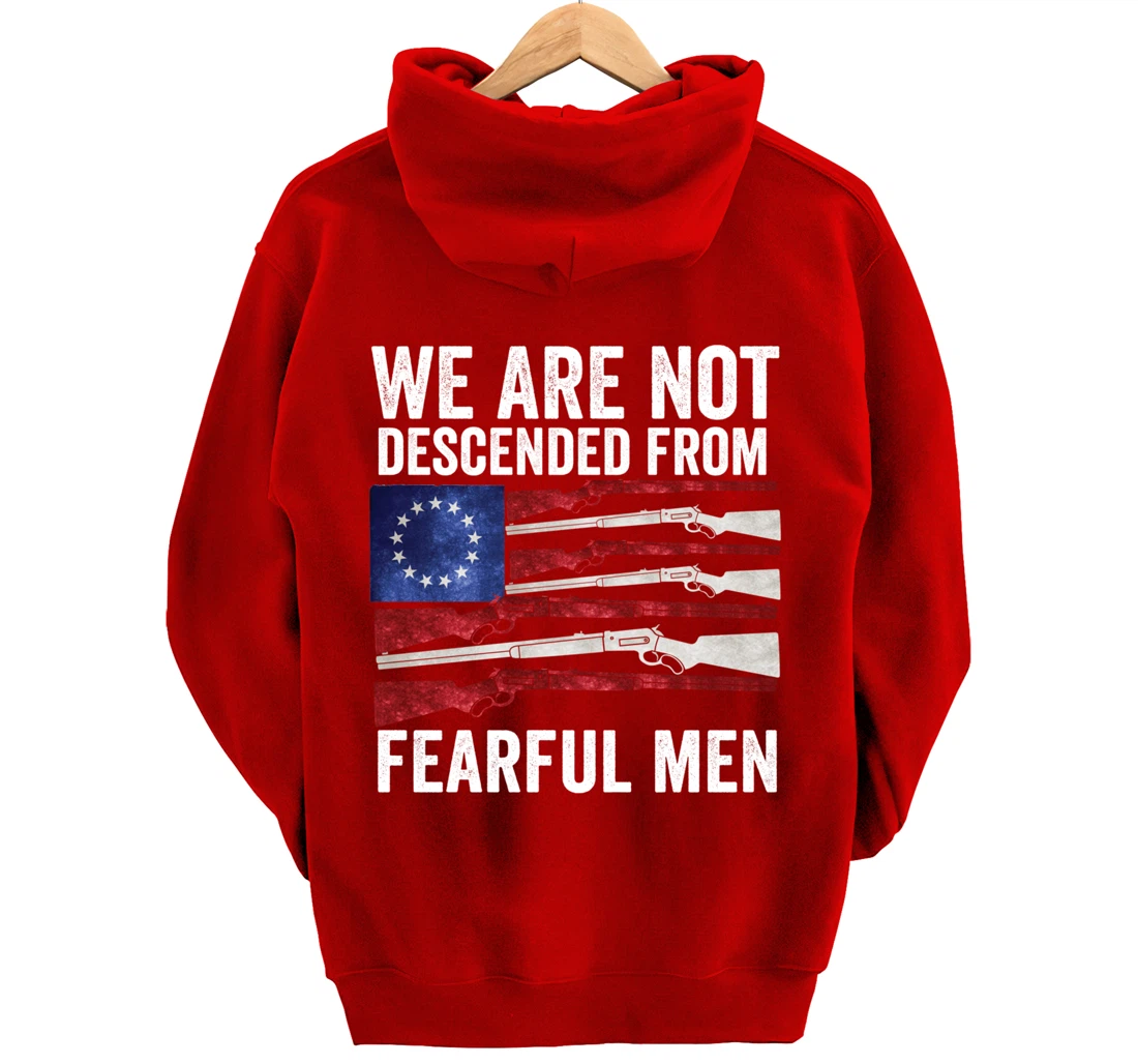 We Are Not Descended From Fearful Men Betsy Ross USA flag Pullover Hoodie