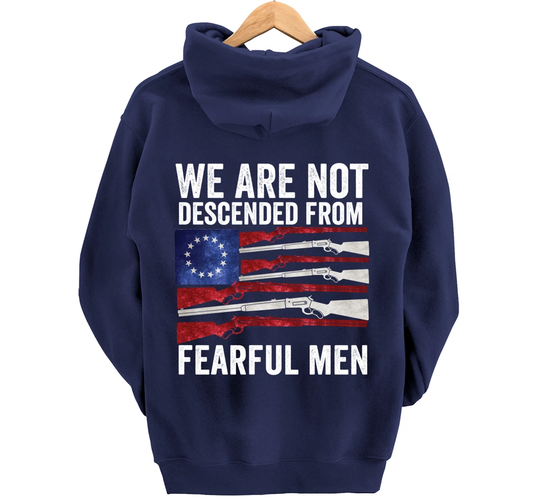 We Are Not Descended From Fearful Men Betsy Ross USA flag Pullover Hoodie