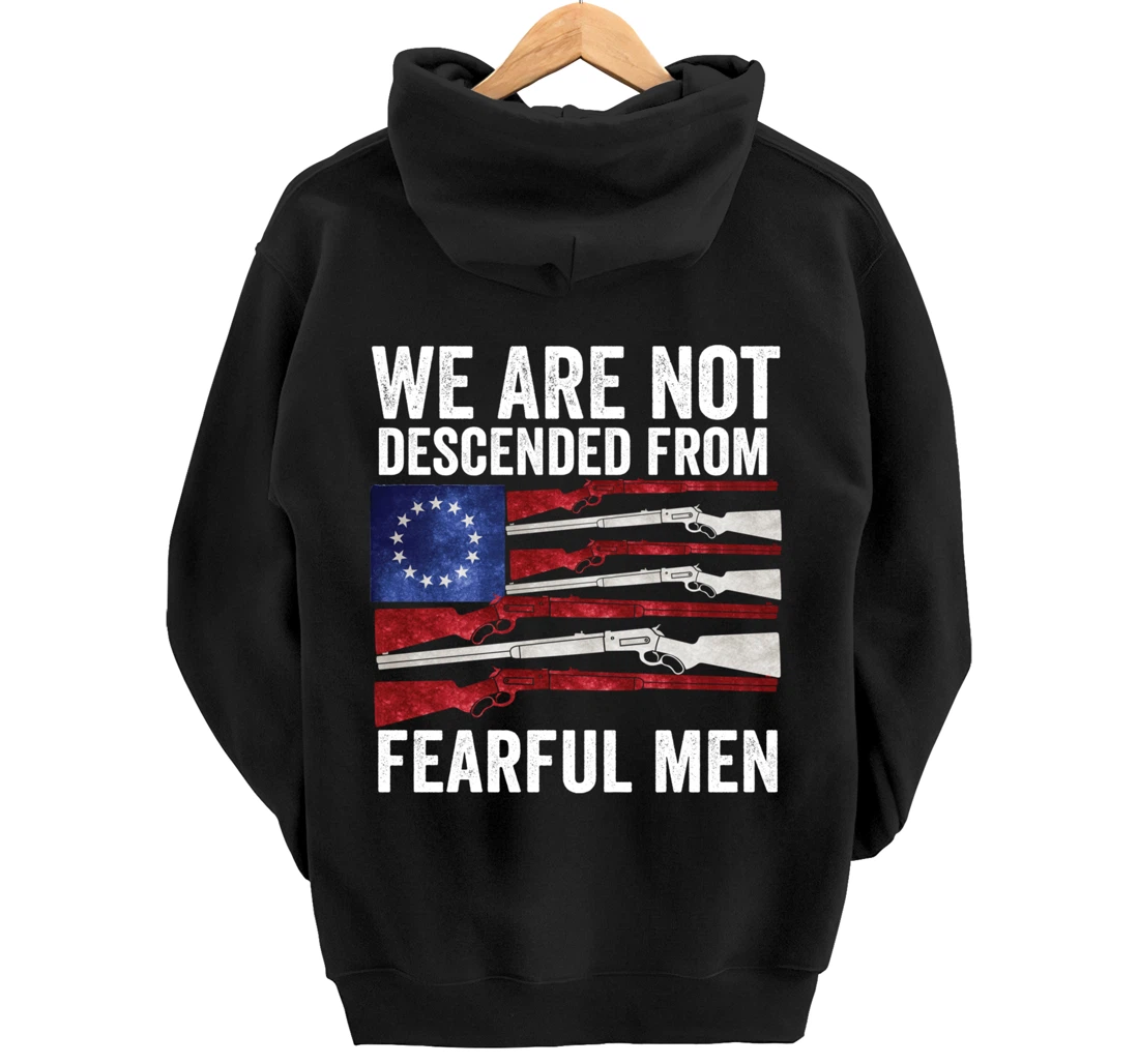 We Are Not Descended From Fearful Men Betsy Ross USA flag Pullover Hoodie