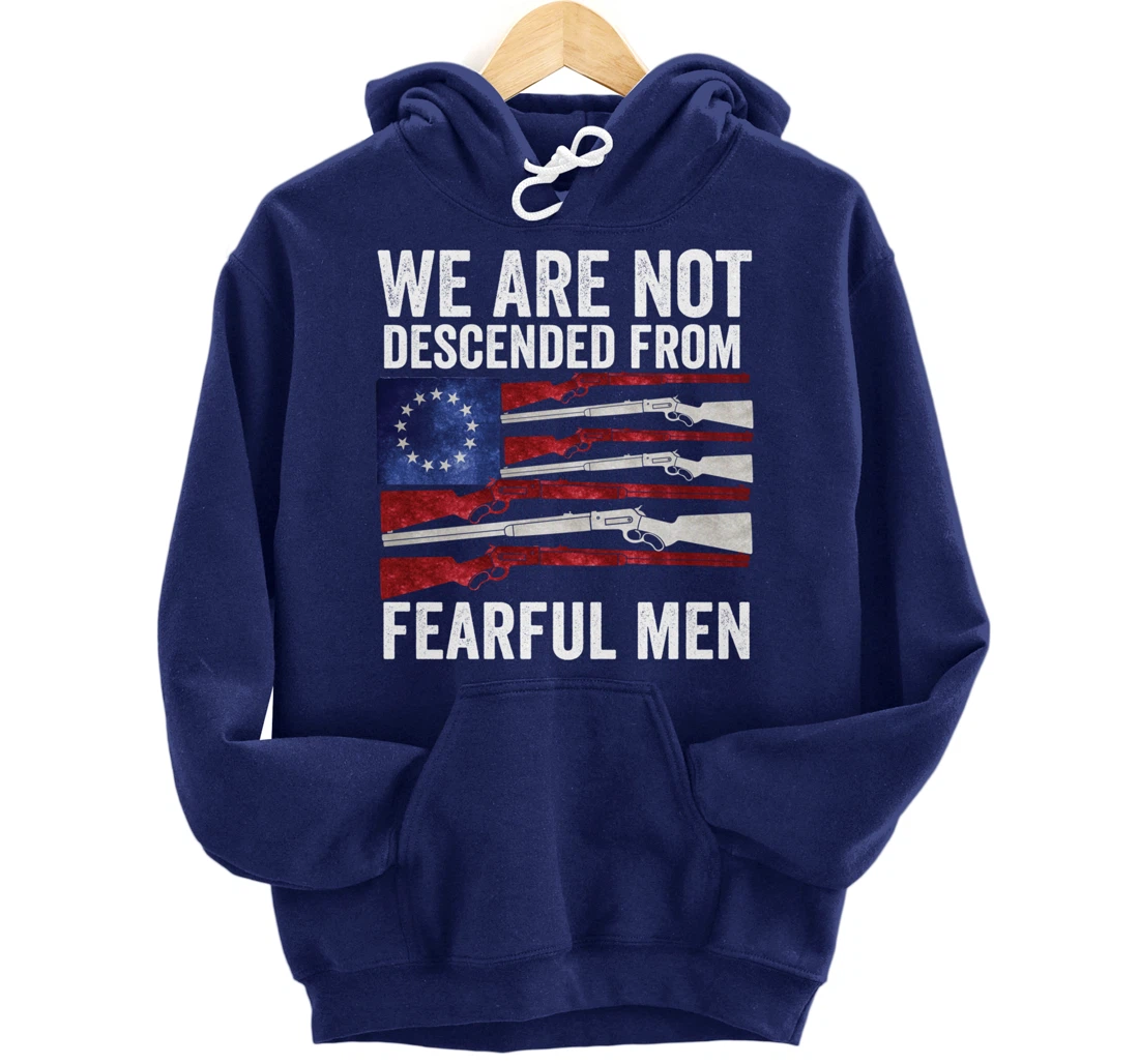 We Are Not Descended From Fearful Men Betsy Ross USA flag Pullover Hoodie