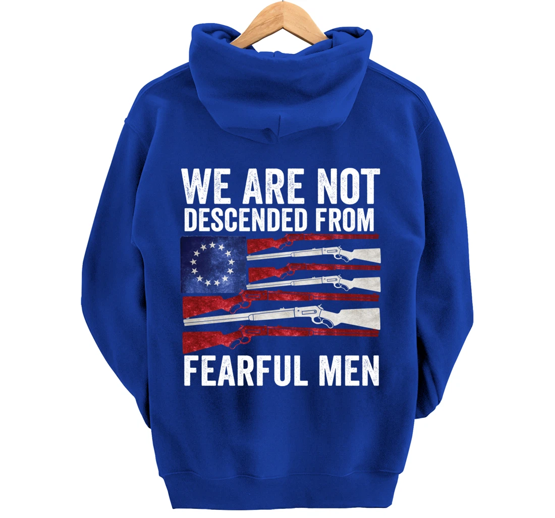 We Are Not Descended From Fearful Men Betsy Ross USA flag Pullover Hoodie