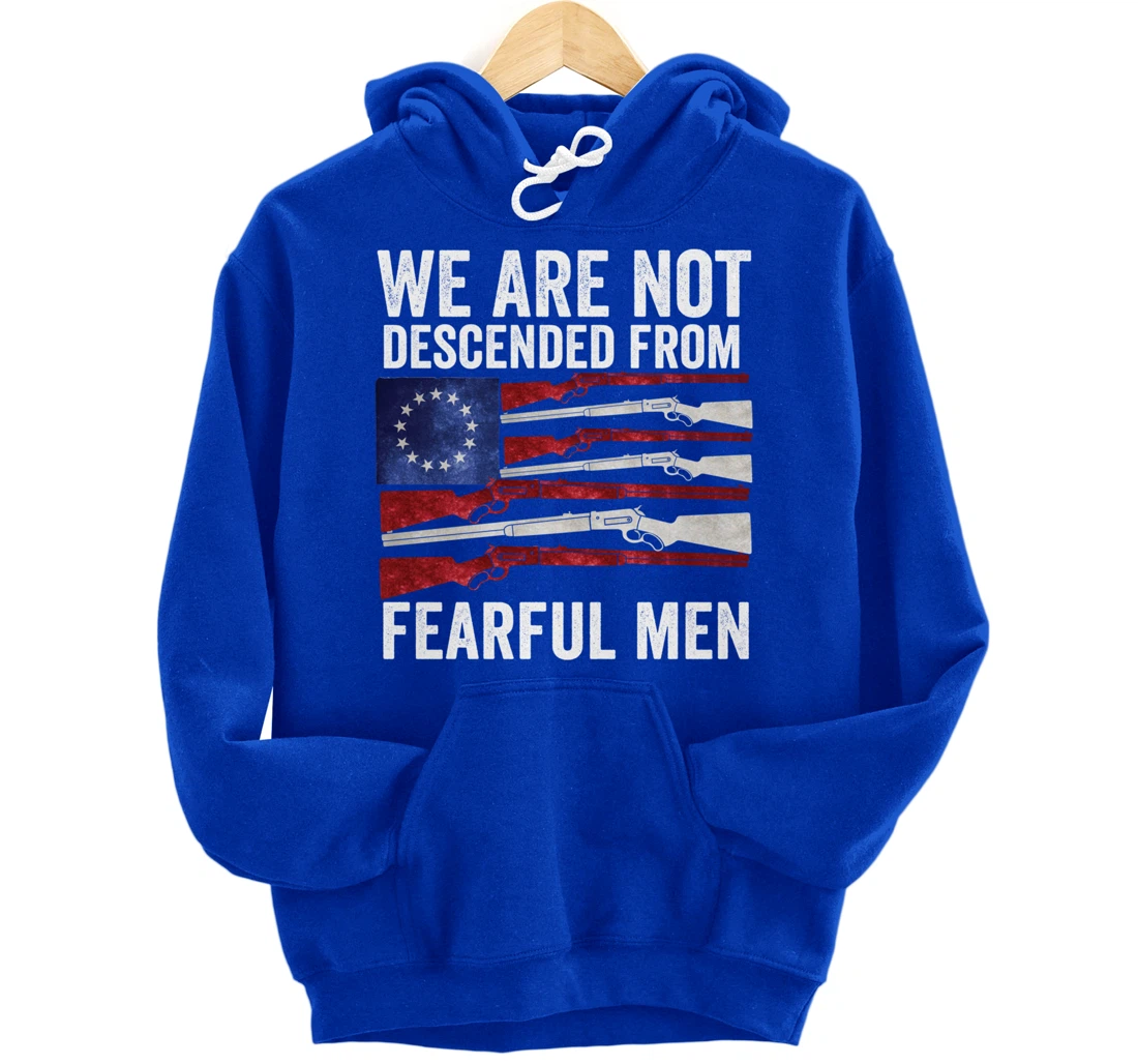 We Are Not Descended From Fearful Men Betsy Ross USA flag Pullover Hoodie
