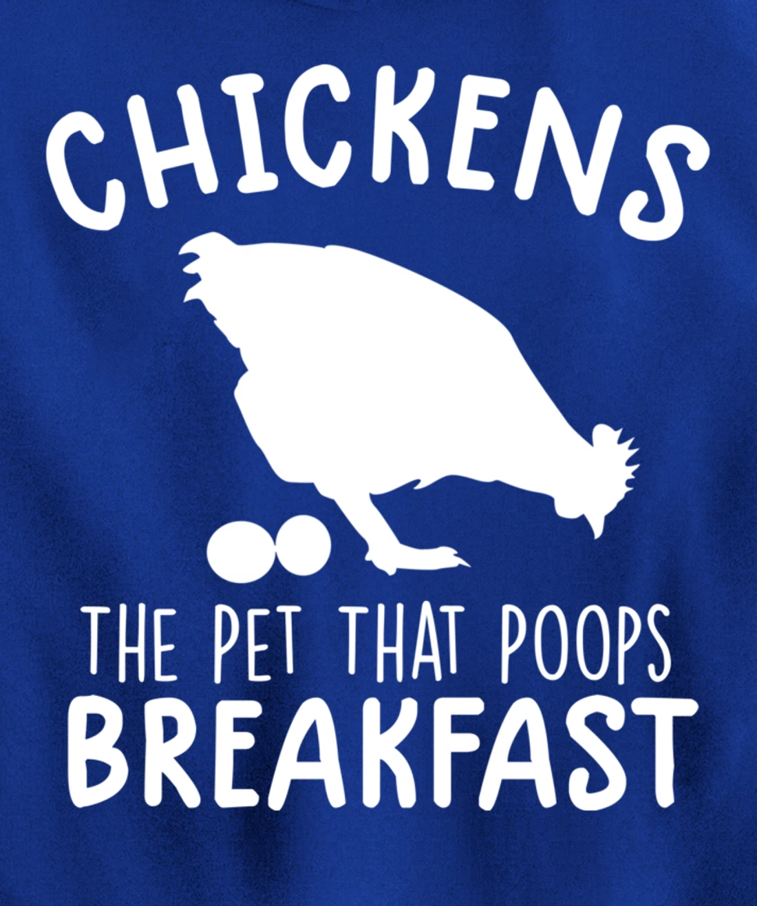funny chicken shirts Chickens The Pet That Poops Breakfast Pullover Hoodie
