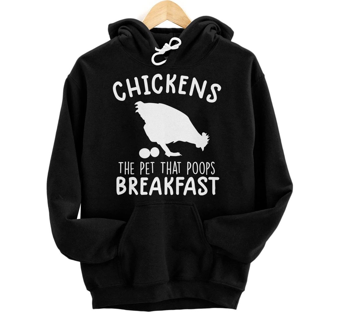 funny chicken shirts Chickens The Pet That Poops Breakfast Pullover Hoodie