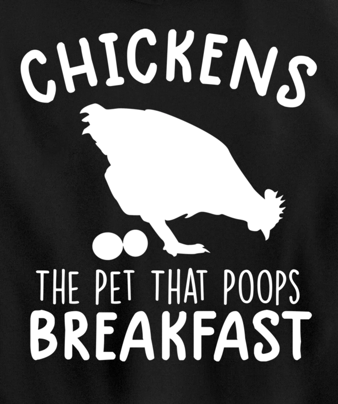 funny chicken shirts Chickens The Pet That Poops Breakfast Pullover Hoodie