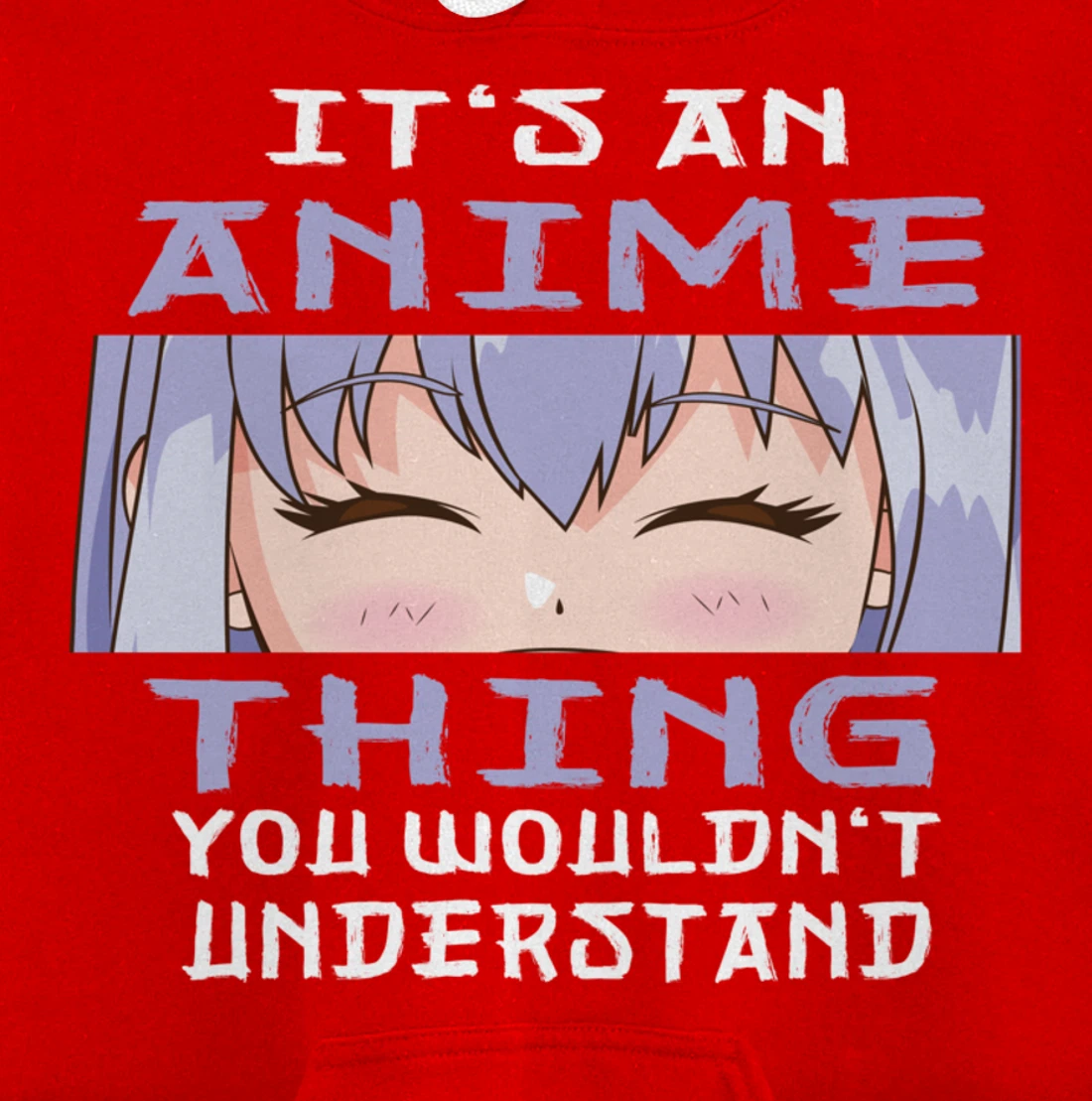 Anime It's An Anime Thing You Wouldn't Understand Pullover Hoodie