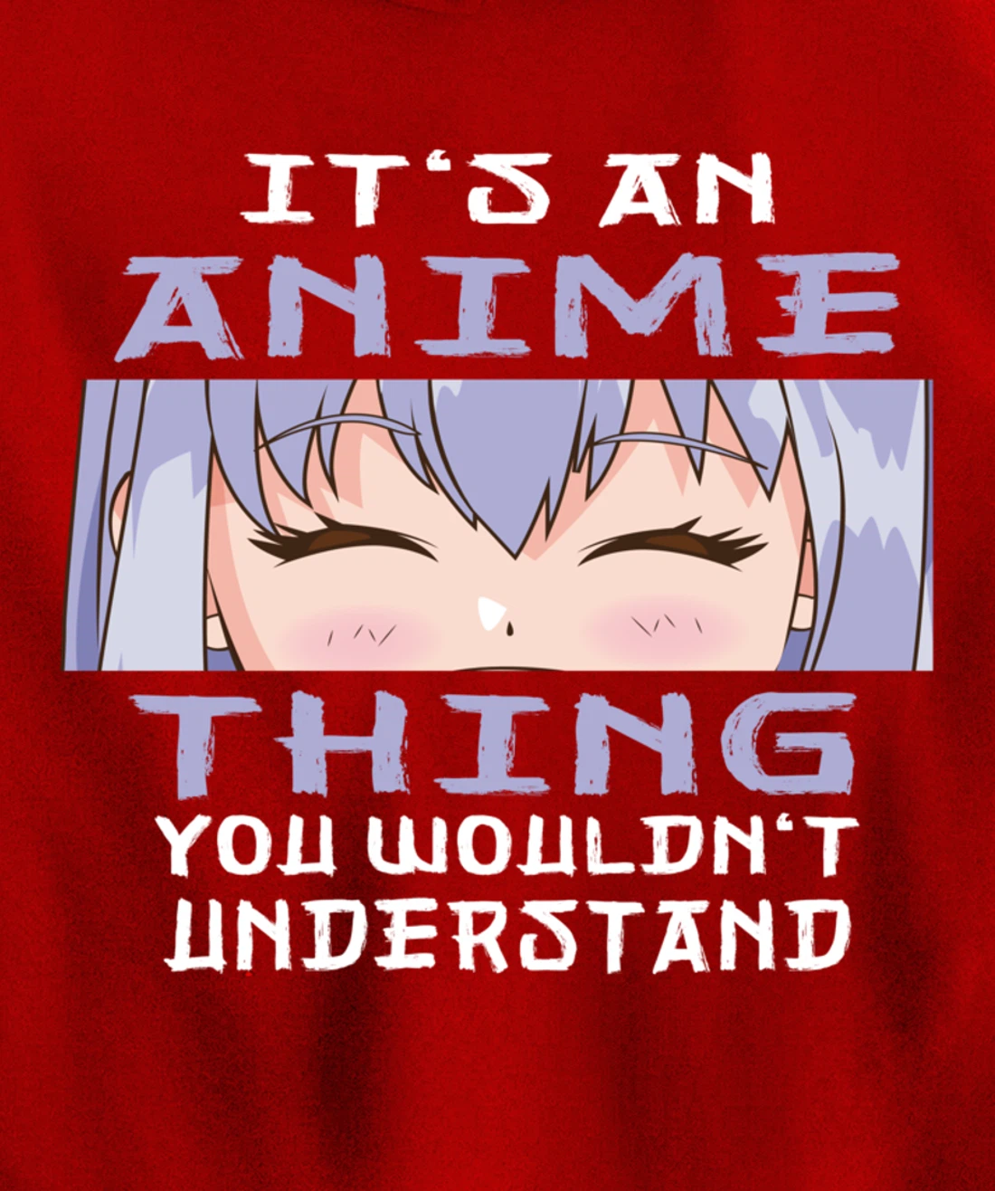 Anime It's An Anime Thing You Wouldn't Understand Pullover Hoodie