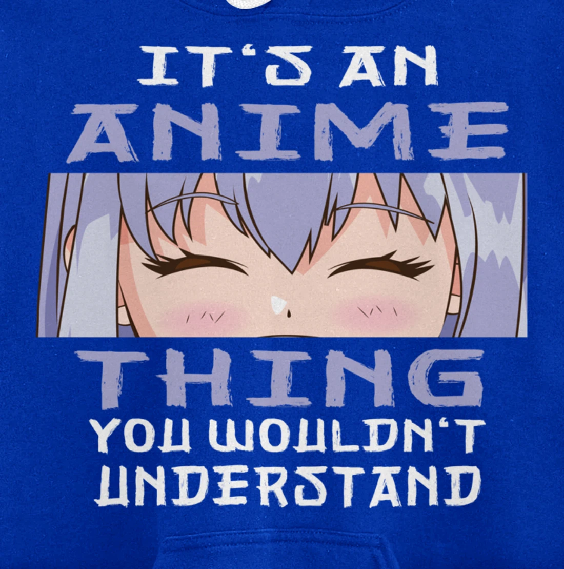 Anime It's An Anime Thing You Wouldn't Understand Pullover Hoodie
