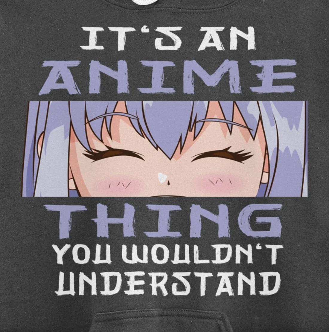 Anime It's An Anime Thing You Wouldn't Understand Pullover Hoodie