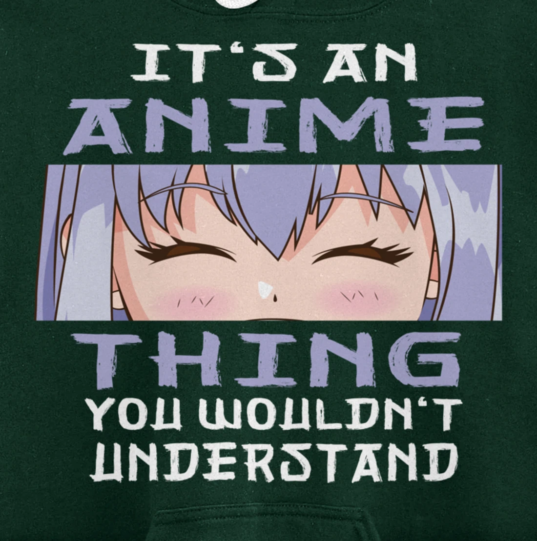 Anime It's An Anime Thing You Wouldn't Understand Pullover Hoodie