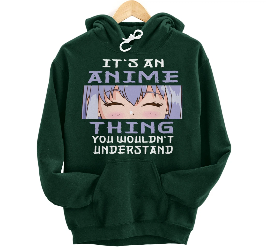 Anime It's An Anime Thing You Wouldn't Understand Pullover Hoodie