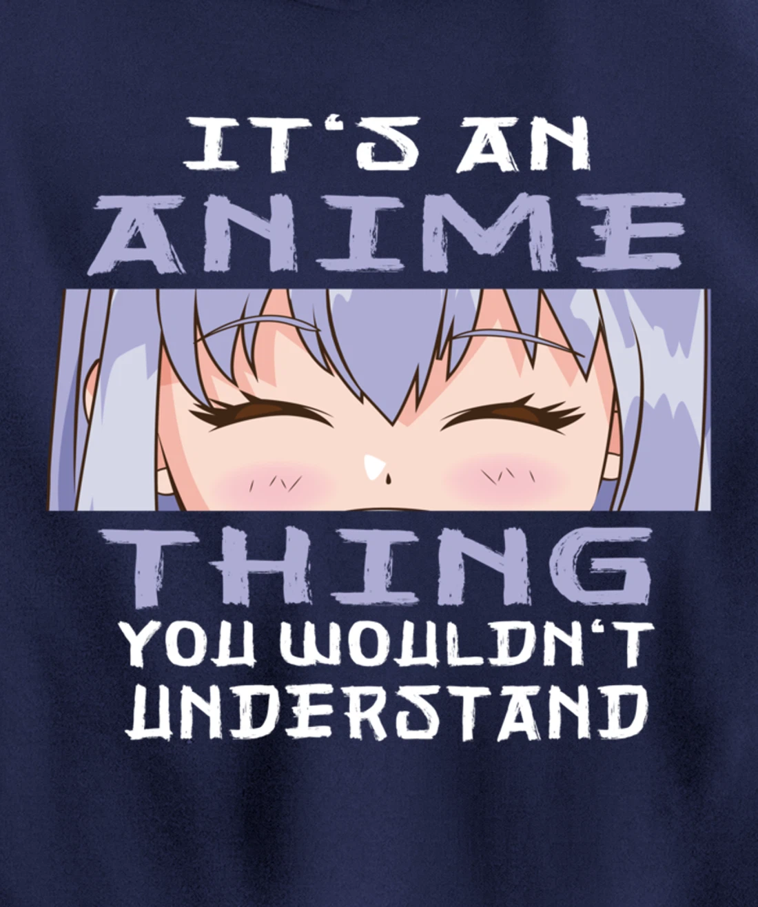Anime It's An Anime Thing You Wouldn't Understand Pullover Hoodie