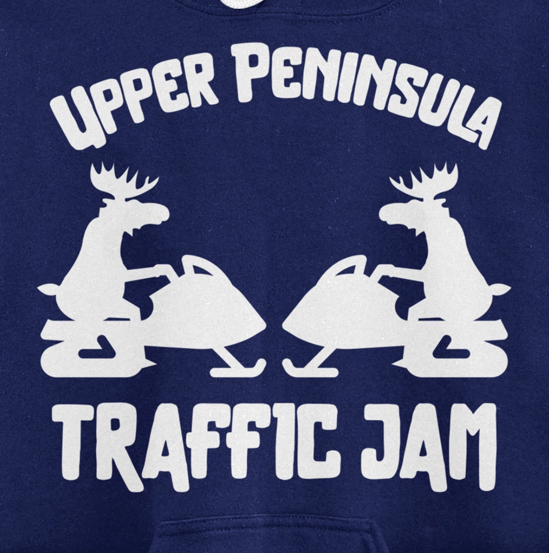 Upper Peninsula Moose Snowmobile Traffic Jam for Yooper Pullover Hoodie