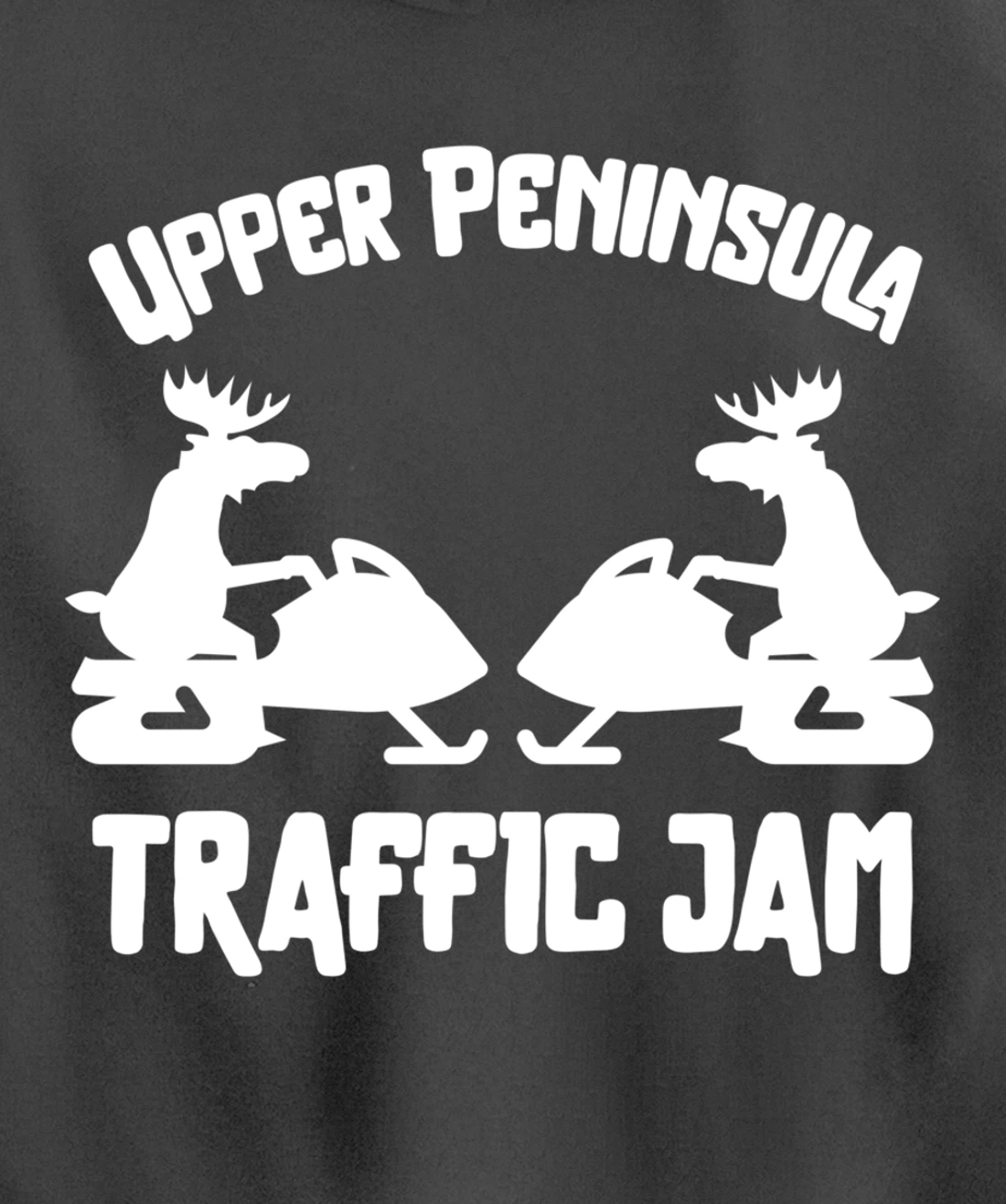 Upper Peninsula Moose Snowmobile Traffic Jam for Yooper Pullover Hoodie