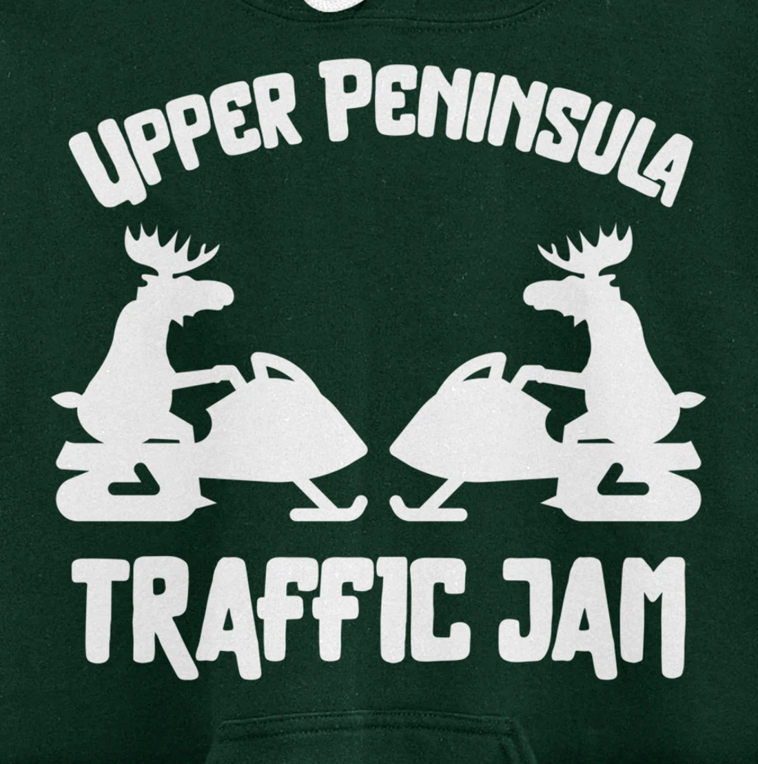 Upper Peninsula Moose Snowmobile Traffic Jam for Yooper Pullover Hoodie