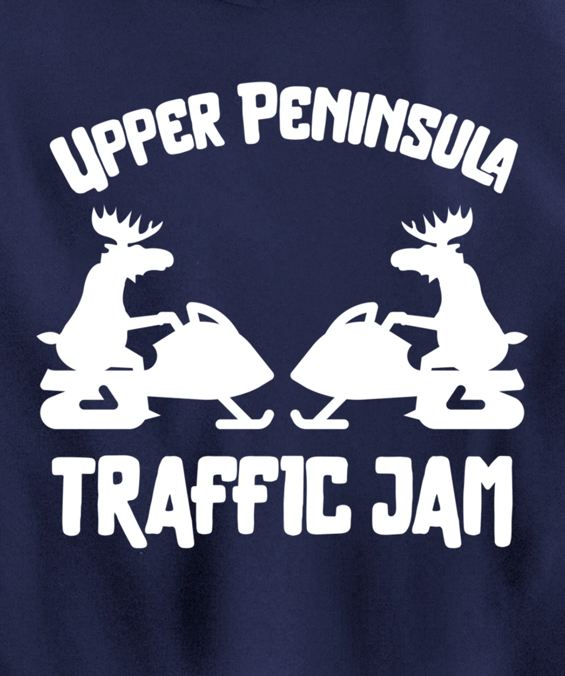 Upper Peninsula Moose Snowmobile Traffic Jam for Yooper Pullover Hoodie
