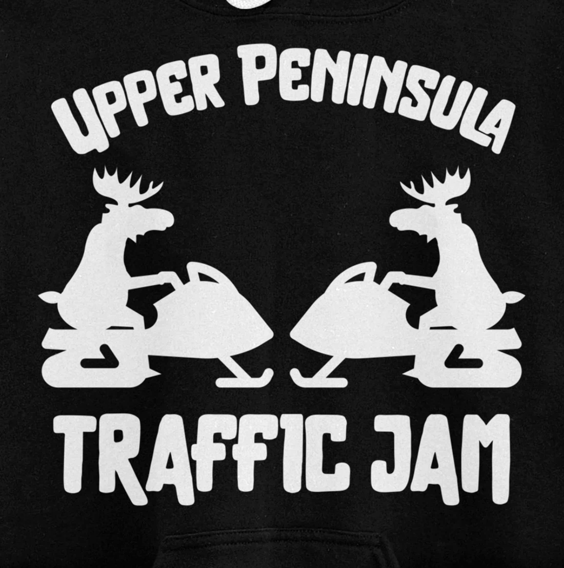 Upper Peninsula Moose Snowmobile Traffic Jam for Yooper Pullover Hoodie